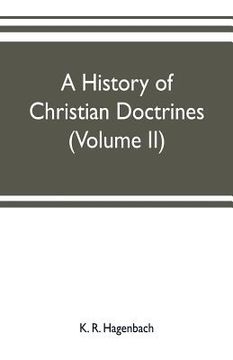 portada A history of Christian doctrines (Volume II) (en Inglés)