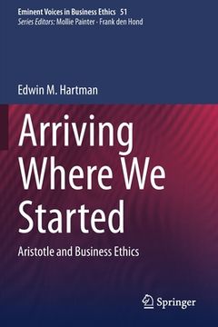 portada Arriving Where We Started: Aristotle and Business Ethics (en Inglés)