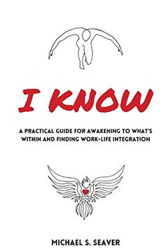 portada I Know: A Practical Guide for Awakening to What'S Within and Finding Work-Life Integration 