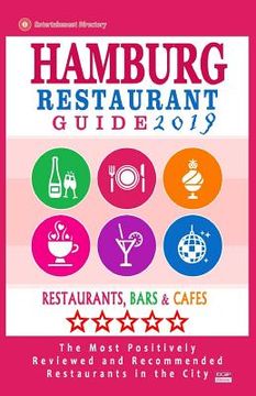 portada Hamburg Restaurant Guide 2019: Best Rated Restaurants in Hamburg, Germany - 500 Restaurants, Bars and Cafés recommended for Visitors, 2019 (en Inglés)