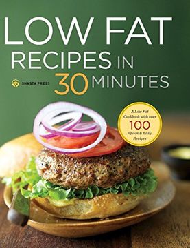 portada Low fat Recipes in 30 Minutes: A low fat Cookbook With Over 100 Quick & Easy Recipes (en Inglés)