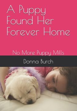 portada A Puppy Found Her Forever Home: No More Puppy Mills (en Inglés)