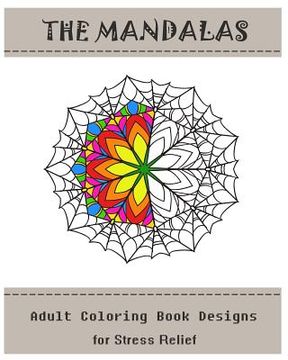 portada The Mandalas: Coloring Book for Adult: Adult Coloring Designs for Stress Relief (en Inglés)
