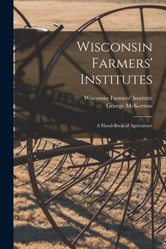 portada Wisconsin Farmers' Institutes: a Hand-book of Agriculture (in English)