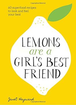 portada Lemons are a Girl's Best Friend: 60 Superfood Recipes to Look and Feel Your Best 
