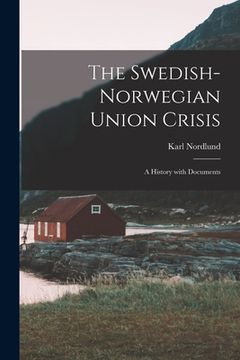 portada The Swedish-Norwegian Union Crisis: A History with Documents (in English)