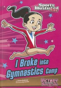 portada i broke into gymnastics camp (en Inglés)