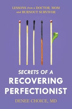 portada Secrets of a Recovering Perfectionist: Lessons From a Doctor, Mom, and Burnout Survivor (en Inglés)
