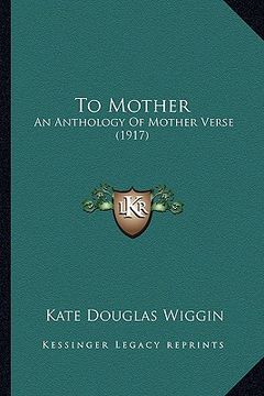 portada to mother: an anthology of mother verse (1917)