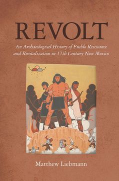 portada Revolt: An Archaeological History of Pueblo Resistance and Revitalization in 17th Century New Mexico (en Inglés)