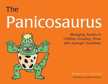 portada The Panicosaurus: Managing Anxiety in Children Including Those With Asperger Syndrome (K. In Al-Ghani Children's Colour Story Books) (en Inglés)