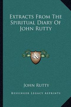 portada extracts from the spiritual diary of john rutty (en Inglés)