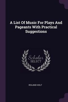 portada A List Of Music For Plays And Pageants With Practical Suggestions (en Inglés)