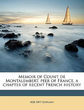 portada memoir of count de montalembert, peer of france, a chapter of recent french history volume 2 (en Inglés)