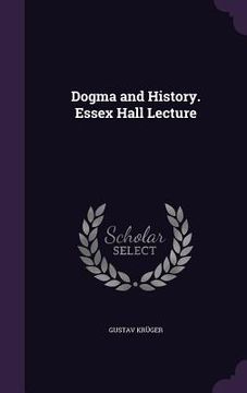 portada Dogma and History. Essex Hall Lecture