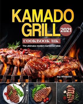 portada Kamado Grill Cookbook UK 2021: The ultimate modern barbecue bible (en Inglés)