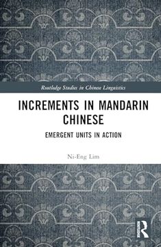 portada Increments in Mandarin Chinese: Emergent Units in Action (Routledge Studies in Chinese Linguistics) (en Inglés)