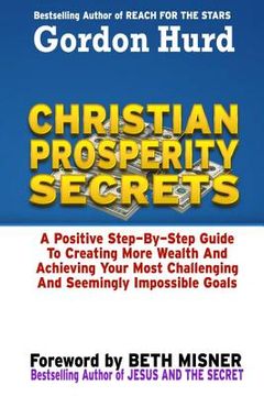 portada Christian Prosperity Secrets: A Positive Step by Step Guide To Creating More Wealth And Achieving Your Most Challenging And Seemingly Impossible Goa (in English)