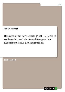 portada Das Verhaltnis Der Delikte 211, 212 Stgb Zueinander Und Die Auswirkungen Des Rechtsstreits Auf Die Strafbarkeit (German Edition)