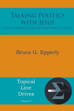 portada Talking Politics with Jesus: A Process Perspective on the Sermon on the Mount (en Inglés)