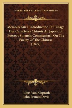 portada Memoire Sur L'Introduction Et L'Usage Des Caracteres Chinois Au Japon, Et Poeseos Sinensis Commentarii On The Poetry Of The Chinese (1829) (en Francés)