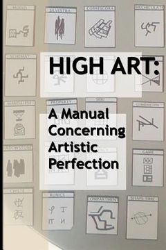 portada High Art: A Manual Concerning Artistic Perfection (en Inglés)