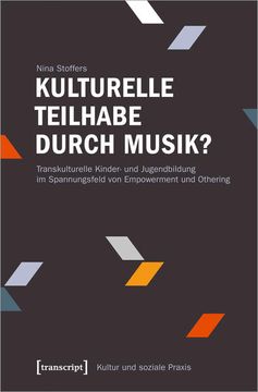 portada Kulturelle Teilhabe Durch Musik? Transkulturelle Kinder- und Jugendbildung im Spannungsfeld von Empowerment und Othering (en Alemán)