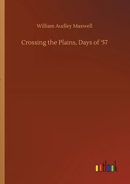 portada Crossing the Plains, Days of '57 (en Inglés)