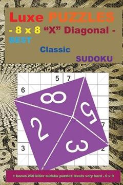portada Luxe Puzzles - 8 X 8 X Diagonal - Best Classic Sudoku: - 50 Easy + 50 Medium + 50 Hard + 100 Very Hard + Solutions + Bonus 250 Killer Sudoku Puzzles L