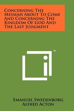 portada concerning the messiah about to come and concerning the kingdom of god and the last judgment (in English)