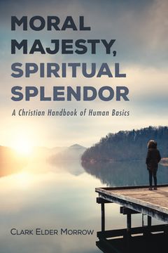 portada Moral Majesty, Spiritual Splendor (in English)