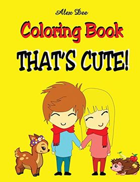 portada Coloring Book - That's Cute! (Fun Activity Book for Kids - Adorable and Varied Designs) (en Inglés)