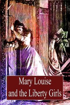 portada Mary Louise And The Liberty Girls (en Inglés)