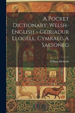 portada A Pocket Dictionary, Welsh-English = Geiriadur Llogell, Cymraeg a Saesoneg (en Inglés)