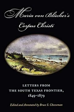 portada Maria von Blucher's Corpus Christi: Letters From the South Texas Frontier, 1849-1879 (Canseco-Keck History Series) (en Inglés)
