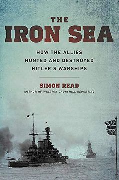 portada Iron Sea: How the Allies Hunted and Destroyed Hitler'S Warships 