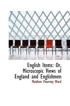 portada english items: or, microscopic views of england and englishmen (en Inglés)