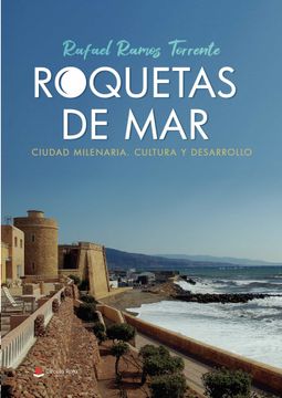 portada Roquetas de Mar. Ciudad Milenaria. Cultura y Desarrollo (in Spanish)