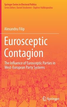 portada Eurosceptic Contagion: The Influence of Eurosceptic Parties in West-European Party Systems (Springer Series in Electoral Politics) (in English)