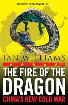portada The Fire of the Dragon: Chinaâ  s new Cold war