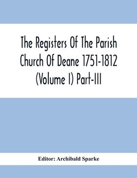 portada The Registers Of The Parish Church Of Deane 1751-1812 (Volume I) Part-Iii (en Inglés)