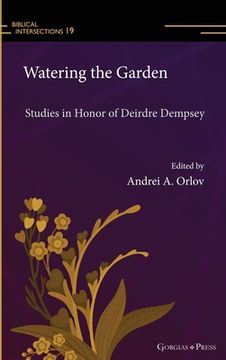 portada Watering the Garden: Studies in Honor of Deirdre Dempsey (en Inglés)