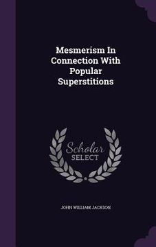 portada Mesmerism In Connection With Popular Superstitions (en Inglés)