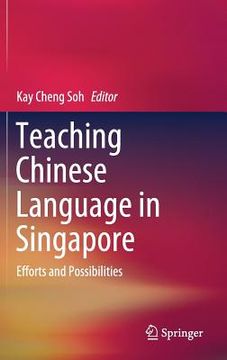 portada Teaching Chinese Language in Singapore: Efforts and Possibilities (en Inglés)