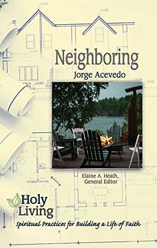 portada Holy Living Series: Neighboring: Spiritual Practices for Building a Life of Faith (en Inglés)