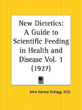 portada new dietetics: a guide to scientific feeding in health and disease part 1 (en Inglés)