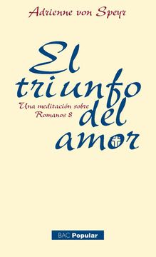 portada El Triunfo del Amor. Una Meditación Sobre Romanos 8 (in Spanish)