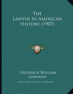 portada the lawyer in american history (1907) (in English)