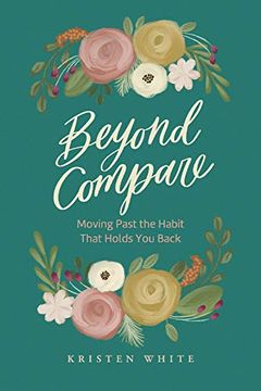 portada Beyond Compare: Moving Past the Habit That Holds you Back (en Inglés)