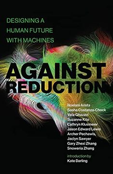 portada Against Reduction: Designing a Human Future With Machines (en Inglés)